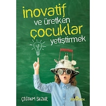İnovatif ve Üretken Çocuklar Yetiştirmek - Çiğdem Sezer - Yediveren Yayınları