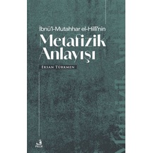 İbnü'l-Mutahhar El-Hilli'nin Metafizik Anlayışı - Ersan Türkmen - Fecr Yayınları