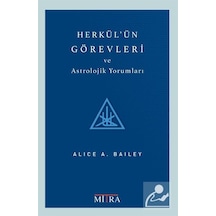Herkül'ün Görevleri ve Astrolojik Yorumları - Alice Bailey - Mitra