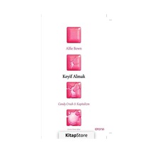 Keyif Almak: Candy Crush ve Kapitalizm - Alfie Bown - Epona