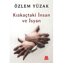 Kıskaçtaki İnsan ve İsyan - Özlem Yüzak - Kırmızı Kedi