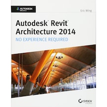 Autodesk Revit Architecture 2014: No Experience Required Autodesk Official Press
