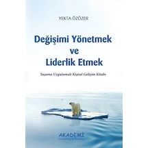 Değişimi Yönetmek ve Liderlik Etmek - Yekta Özözer - Akademi Consulting