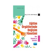 Eğitim Örgütlerinde Değişim Yönetimi  - M. Akif Helvacı  - Nobel Akademik Yayıncılık