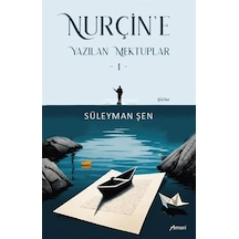 Nurçin'e Yazılan Mektuplar 1 / Süleyman Şen