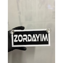 Siyah Renk Üzeri Beyaz Renk Zordayım Yazılı Vantuzlu Cam Süsü