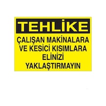 Tehlike Çalışan Makinalara Ve Kesici Kısımlara Elinizi Yaklaştırmayın Uyarı Levhası 60x90cm