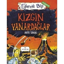 Kızgın Yanardağlar - Eğlenceli Bilgi Coğrafya - Anita Ganeri - Eğlenceli Bilgi