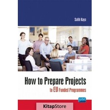 How to Prepare Projects to EU Funded Programmes - Salih Kaya - Nobel Akademik Yayıncılık