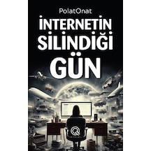 İnternetin Silindiği Gün / Polat Onat