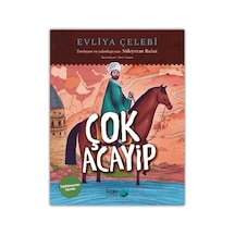 Çok Acayip - Evliya Çelebi Seyahatname Den Seçmeler