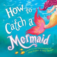How To Catch A Mermaid - How To Catch