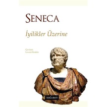 İyilikler Üzerine / Lucius Annaeus Seneca