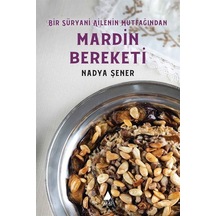 Mardin Bereketi - Bir Süryani Ailenin Mutfağından - Nadya Şener - Aras Yayıncılık