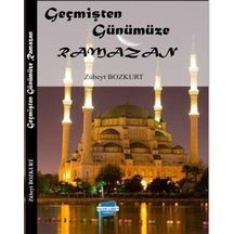 Geçmişten Günümüze Ramazan / Zübeyt Bozkurt