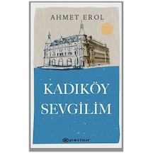 Kadıköy Sevgilim - Ahmet Erol - Epsilon Yayınevi