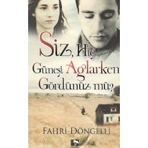 Siz Hiç Güneşi Ağlarken Gördünüz Mü? - Fahri Döngelli - Çınaraltı Yayınları