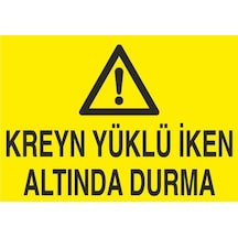 Kreyn Yüklü İken Altında Durma Uyarı Levhası 50x70cm