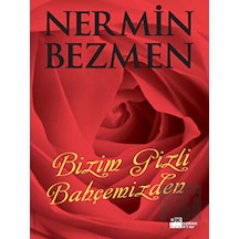 Bizim Gizli Bahçemizden - Nermin Bezmen - Doğan Kitap
