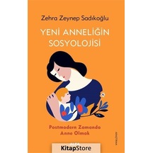 Yeni Anneliğin Sosyolojisi / Zehra Zeynep Sadıkoğlu