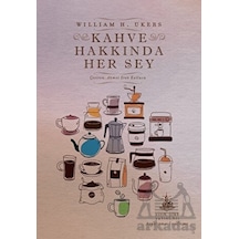 Kahve Hakkında Her Şey - William H. Ukers - Yitik Ülke Yayınları