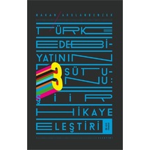 Türk Edebiyatının Üç Sütunu-Şiir Hikaye Eleştiri - Hakan Arslanbenzer - Ketebe