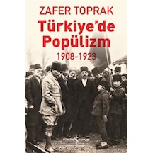Türkiye'de Popülizm 1908-1923 / Zafer Toprak