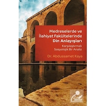 Medreselerde ve İlahiyat Fakültelerinde Din Anlayışları / Dr. ...
