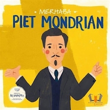 Merhaba Piet Mondrian / Sanatçıyla İlk Buluşma / Kolektif