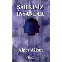 Şarkısız İnsanlar - Alper Alkan - Gülnar Yayınları