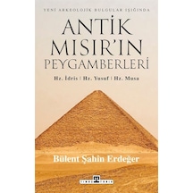 Antik Mısır'ın Peygamberleri: Hz. İdris, Hz. Yusuf, Hz. Musa /...