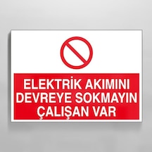Elektrik Akımı Devreye Sokmayın Çalışan Var Uyarı Levhası 40x60cm