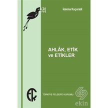 Ahlak Etik ve Etikler - İoanna Kuçuradi - Türkiye Felsefe Kurumu