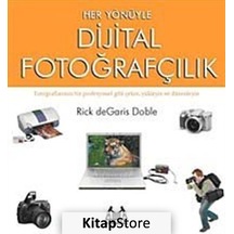 Her Yönüyle Dijital Fotoğrafçılık - Rick deGaris Doble - Arkadaş Yayıncılık