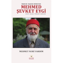 İnancını Yaşayan Münevver Mehmed Şevket Eygi / Mehmet Nuri Yardım