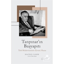 Tanpınar'ın Başyapıtı: Türk Modernizminin Zirvesi - Huzur - Beatrix Caner - alBaraka Yayınları