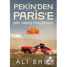 Pekin'den Paris'e Bir Yarış Macerası / Ali Eriç