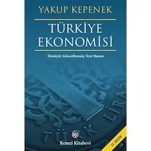 Türkiye Ekonomisi - Tümüyle Güncellenmiş Yeni Basım - Yakup Kepenek - Remzi Kitabevi
