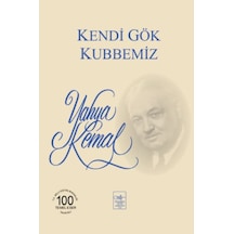 Kendi Gök Kubbemiz - Yahya Kemal Beyatlı - İstanbul Fetih Cemiyeti