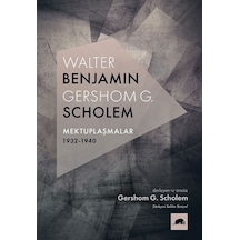 Walter Benjamin-Gershom G.Scholem Mektuplaşmalar 1932-1940- Kolektif Kitap