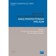 Afetlerde Yaşlılığa Gerontolojik Bakış Perspektifinden Yaklaşı...