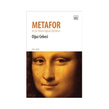 Metafor ve Şiir Dilinin Yapısal Özellikleri - Oğuz Cebeci - İthaki Yayınları