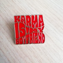 Karma Is My Boyfrıend Yazılı Broş Kırmızı