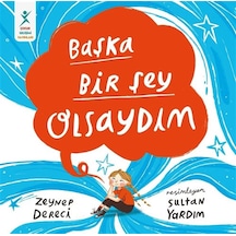 Başka Bir Şey Olsaydım / Zeynep Dereci