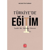 Türkiye'de Eğitim - Sanki Bir Ağlama Duvarı - Necmettin Turinay - Anadolu Ay Yayınları