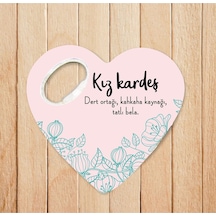 Kız Kardeş - Dert Ortağı Özel Tasarımlı Kalpli Açacaklı Magnet