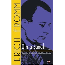 Olma Sanatı - Oto Analiz Öz-Farkındalık ve Meditasyon Üzerine - Erich Fromm - Say Yayınları