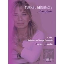 Kriz, Kalkınma ve Türkiye Ekonomisi - Türkel Minibaş’a Armağan