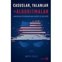 Casuslar Yalanlar Ve Algoritmalar / Amy B. Zegart