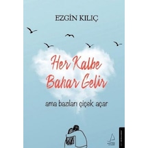 Her Kalbe Bahar Gelir Ama Bazıları Çiçek  Açar -
